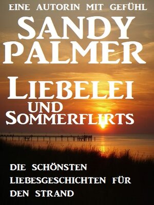 cover image of Liebelei und Sommerflirts--Die schönsten Liebesgeschichten für den Strand